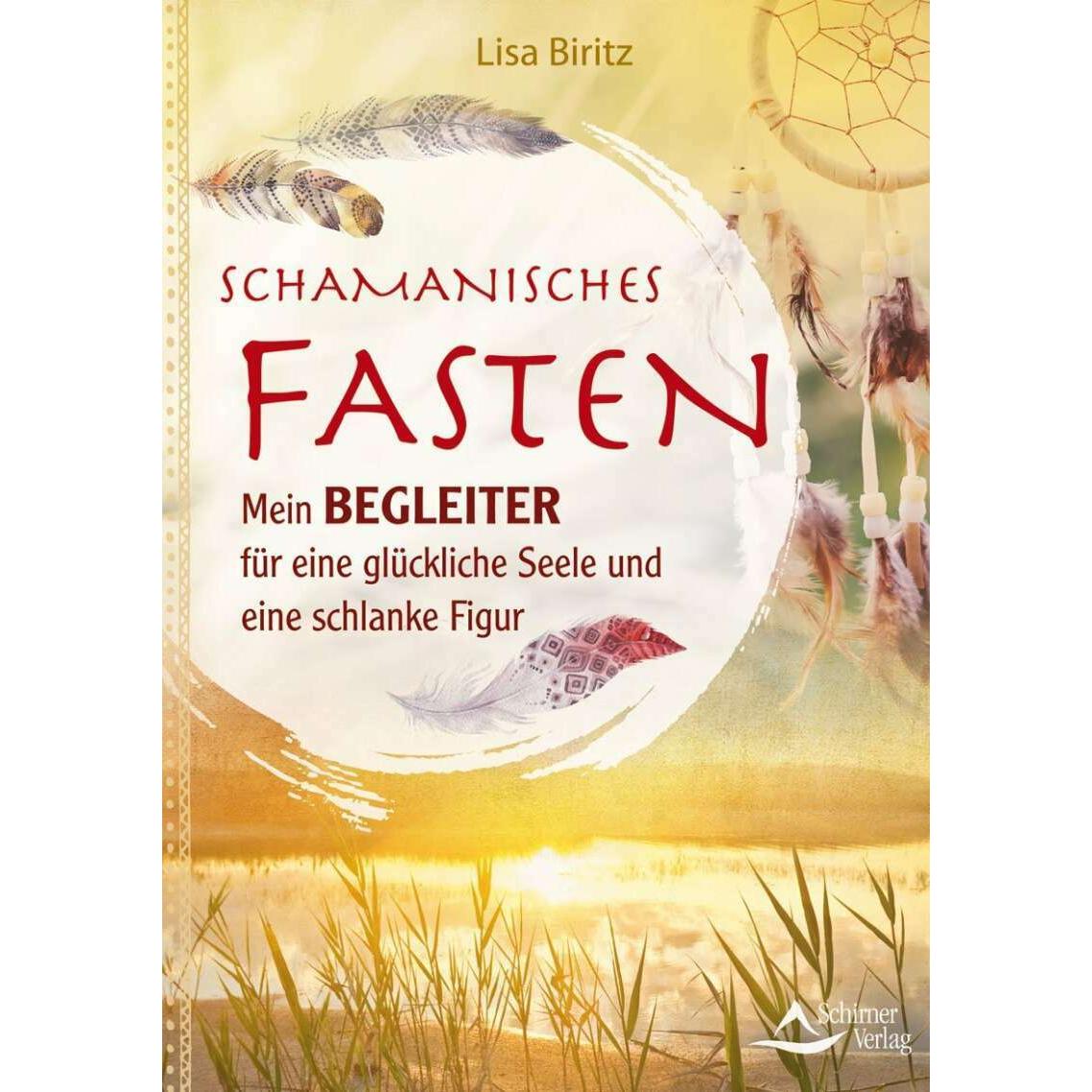 Schamanisches Fasten, Ratgeber von Lisa Biritz