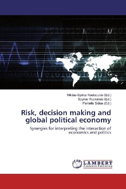 Image du produit Risk, decision making and global political economy (Anglais, Nikitas-Spiros Koutsoukis, Pantelis Sklias, Spyros Roukanas, 2016)