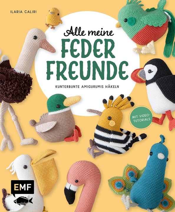 Alle meine Federfreunde: Kunterbunte Amigurumis häkeln | Flamingo, Pfau, Papageientaucher und andere (Deutsch, Ilaria Caliri, Verena Thiard-Laforet, 2025)
