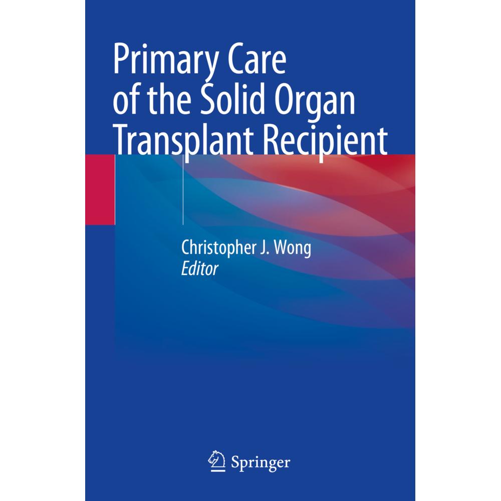 Primary Care of the Solid Organ Transplant Recipient, Fachbücher von Christopher J. Wong