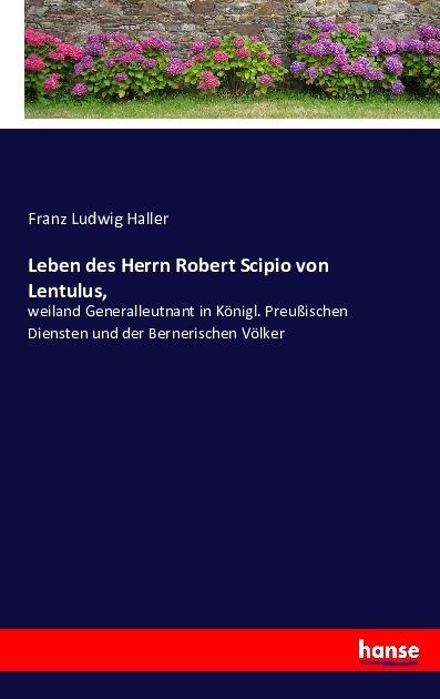Produktbild Leben des Herrn Robert Scipio von Lentulus (Franz Ludwig Haller, Deutsch)
