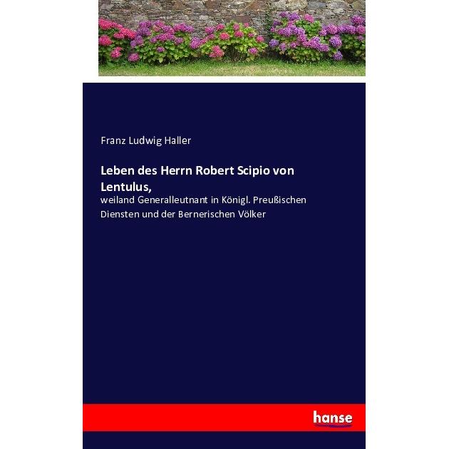 Hansebooks Leben des Herrn Robert Scipio von Lentulus (Franz Ludwig Haller, Deutsch), Sonstige Literatur
