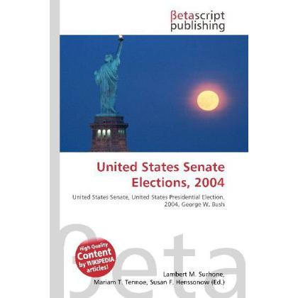 United States Senate Elections, 2004, Fachbücher von Lambert M. Surhone, Miriam T. Timpledon, Susan F. Marseken