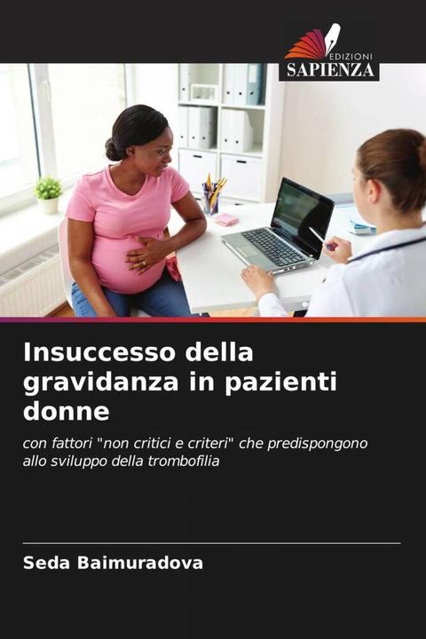 Produktbild Insuccesso della gravidanza in pazienti donne (Ekaterina Sluhanchuk, Seda Baimuradova, 2022)