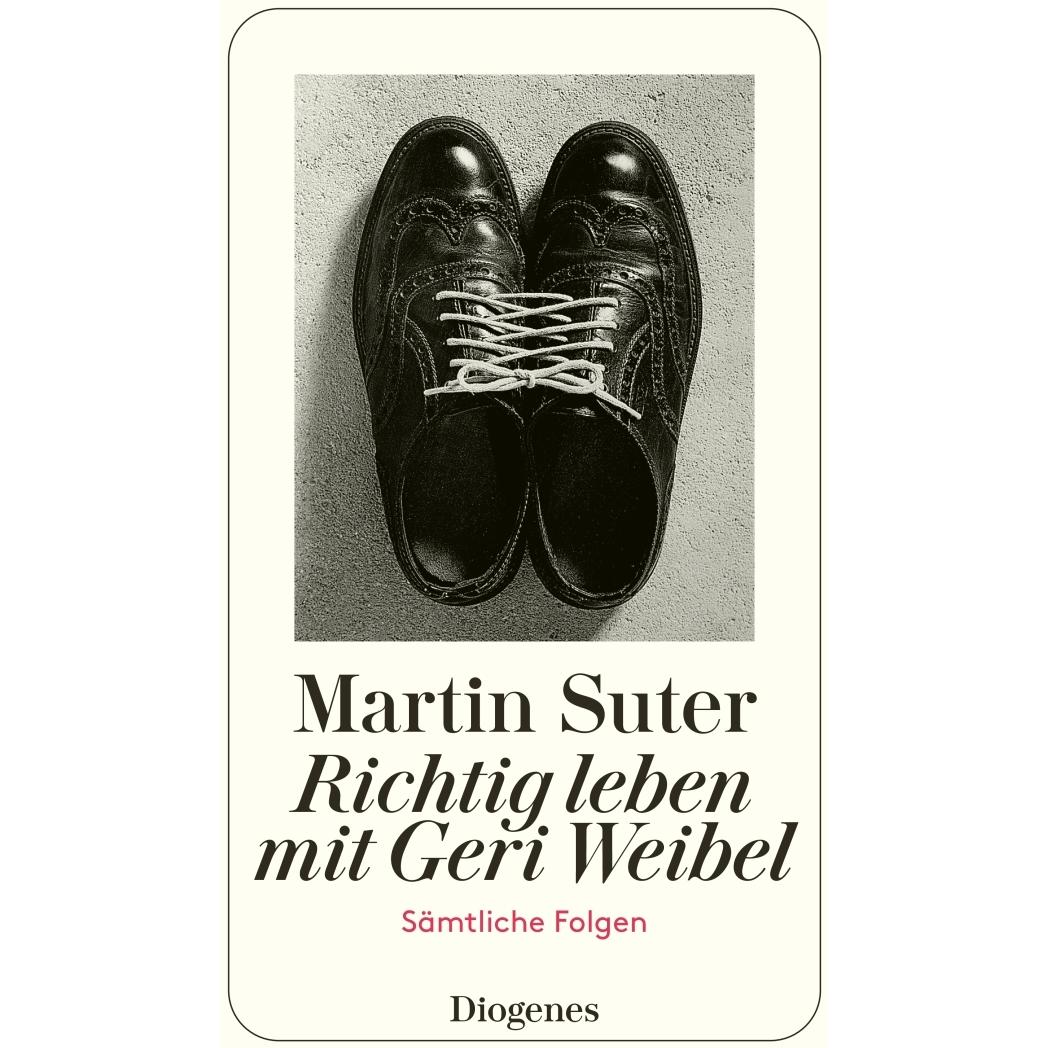 Richtig leben mit Geri Weibel, Belletristik von Martin Suter