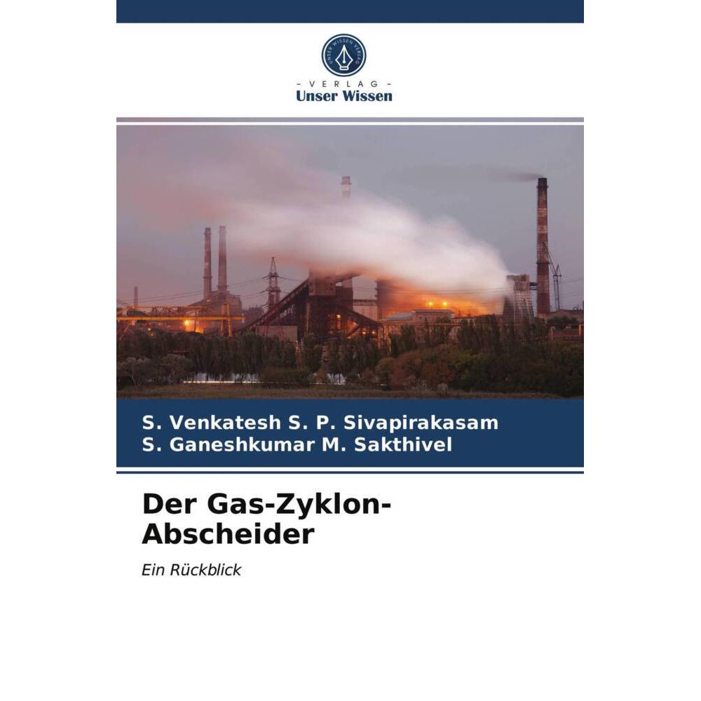 Der Gas-Zyklon-Abscheider, Fachbücher von S. Venkatesh S. P. Sivapirakasam, S. Ganeshkumar M. Sakthivel