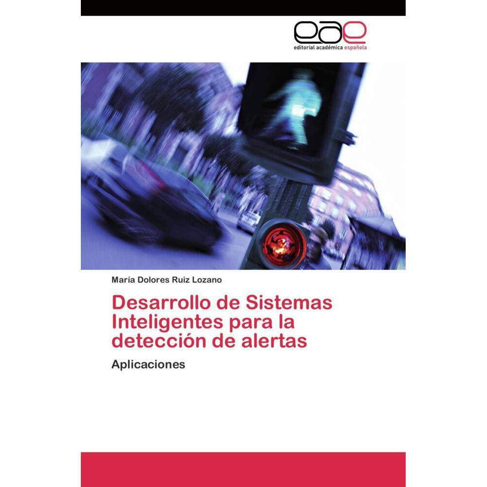 Desarrollo de Sistemas Inteligentes para la detección de alertas, Fachbücher von María Dolores Ruiz Lozano