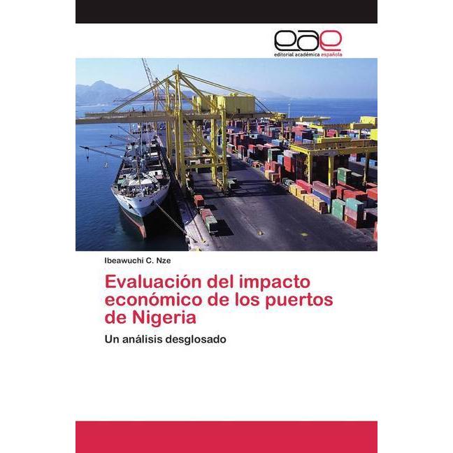 Evaluación del impacto económico de los puertos de Nigeria, Fachbücher von Ibeawuchi C. Nze
