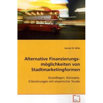 Alternative Finanzierungsmöglichkeiten vonStadtmarketingformen, Fachbücher von Gernot W. Bihlo