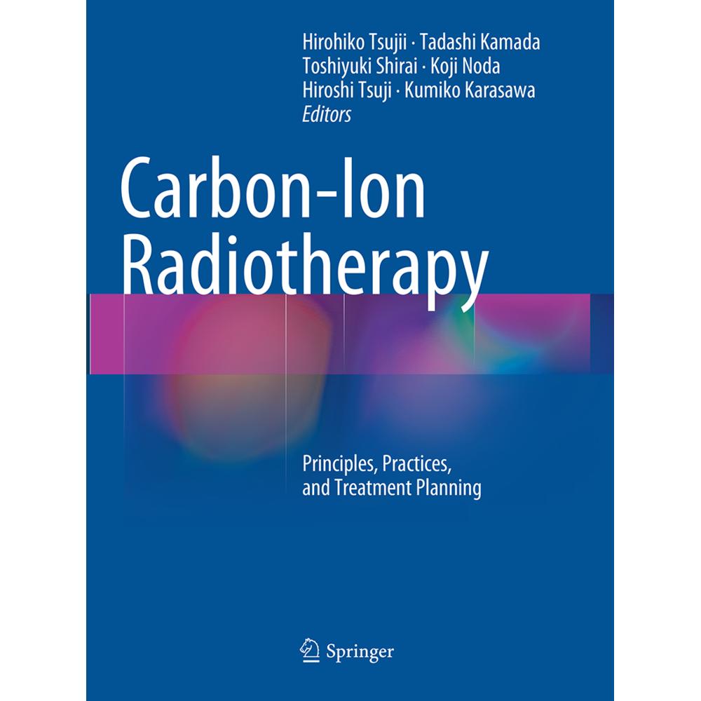 Carbon-Ion Radiotherapy, Fachbücher von Toshiyuki Shirai, Tadashi Kamada, Hiroshi Tsuji, Koji Noda, Kumiko Karasawa, Hir...