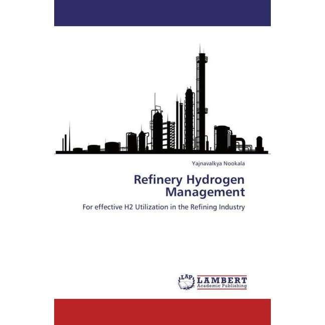 Refinery Hydrogen Management, Fachbücher von Yajnavalkya Nookala