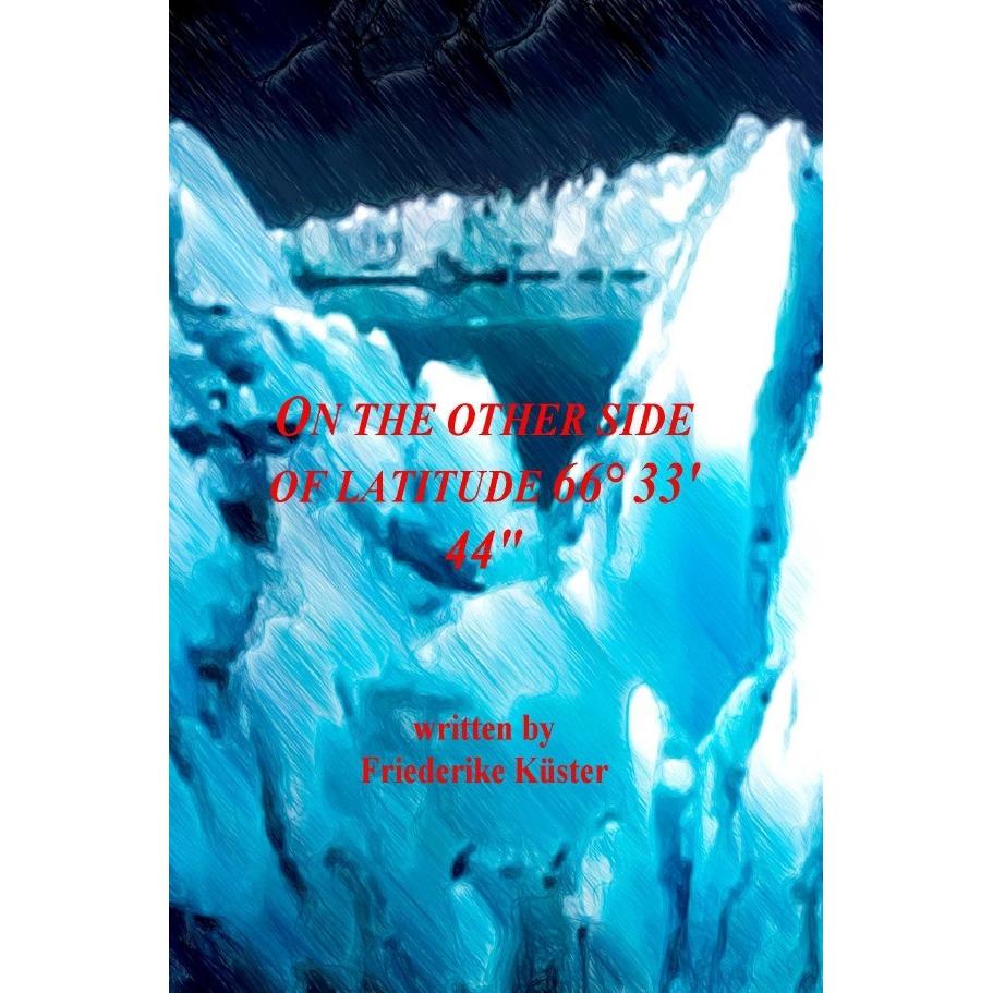 On the other side of latitude 66° 33' 44, Ratgeber von Friederike Küster