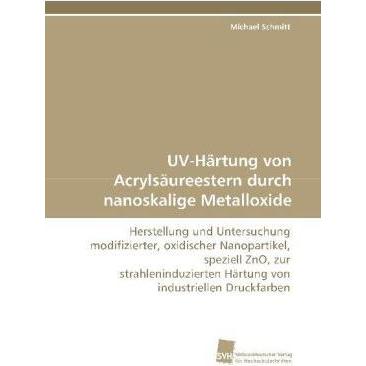 UV-Härtung von Acrylsäureestern durch nanoskalige Metalloxide, Fachbücher von Michael Schmitt