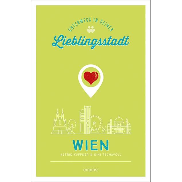 Wien. Unterwegs in deiner Lieblingsstadt, Belletristik von Nini Tschavoll, Astrid Kuffner