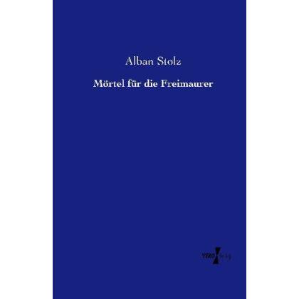 Mörtel für die Freimaurer, Fachbücher von Alban Stolz