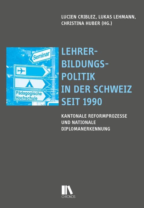 Produktbild Lehrerbildungspolitik in der Schweiz seit 1990 (Deutsch, Christin Huber, Lucien Criblez, Lukas Lehmann, 2016)