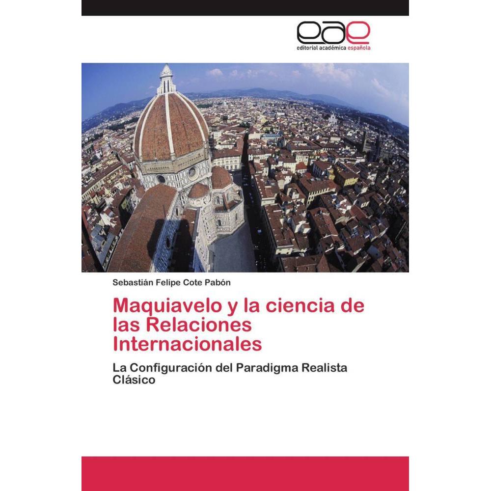 Maquiavelo y la ciencia de las Relaciones Internacionales, Fachbücher von Sebastián Felipe Cote Pabón