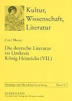 Produktbild Die deutsche Literatur im Umkreis König Heinrichs (VII.) (Deutsch, Cord Meyer, 2007)
