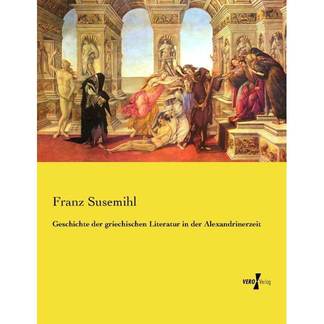 Geschichte der griechischen Literatur in der Alexandrinerzeit, Fachbücher von Franz Susemihl