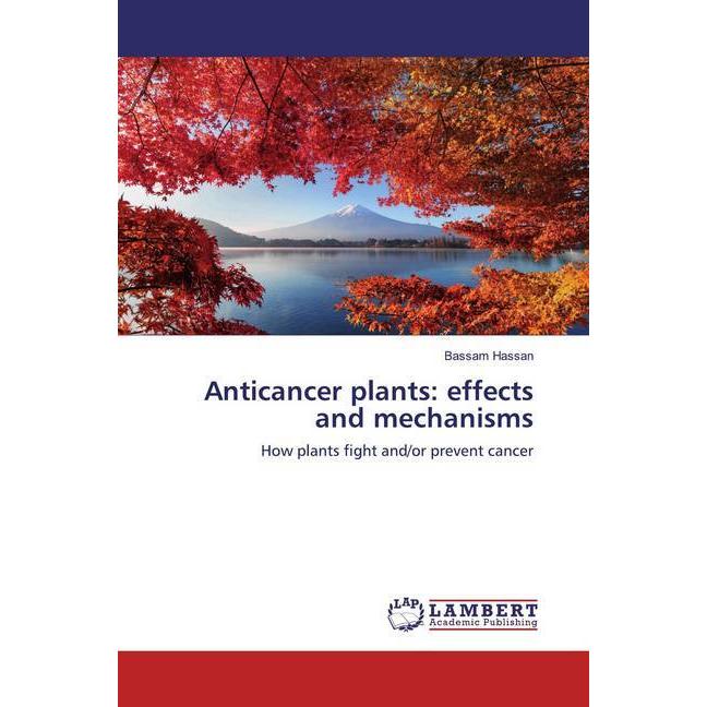 Anticancer plants: effects and mechanisms, Fachbücher von Bassam Hassan