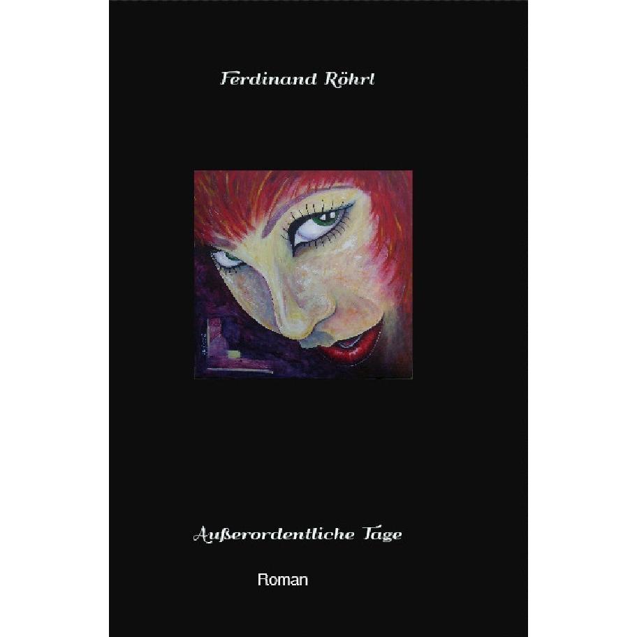 Ausserordentliche Tage, Belletristik von Ferdinand Röhrl