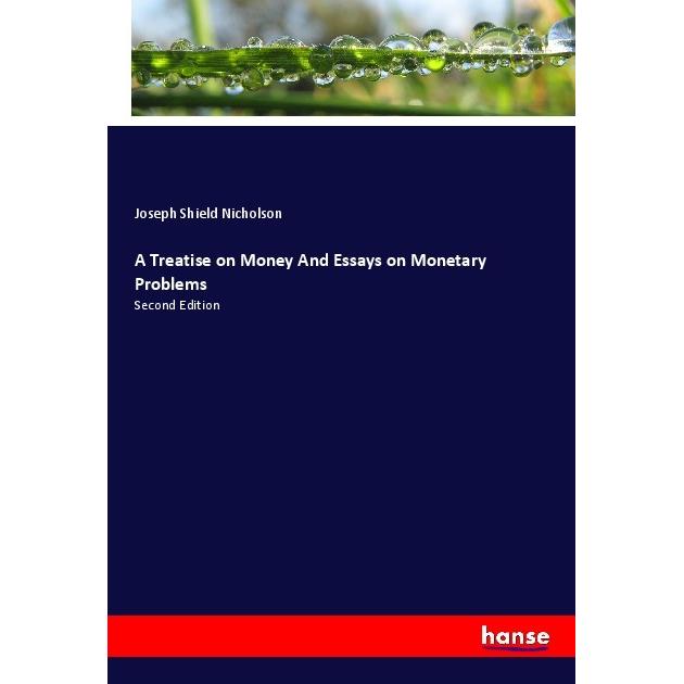 A Treatise on Money And Essays on Monetary Problems, Fachbücher von Joseph Shield Nicholson