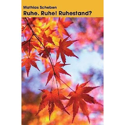Thumbnail - Ruhe. Ruhe! Ruhestand?, Ratgeber von Mathias Scheben