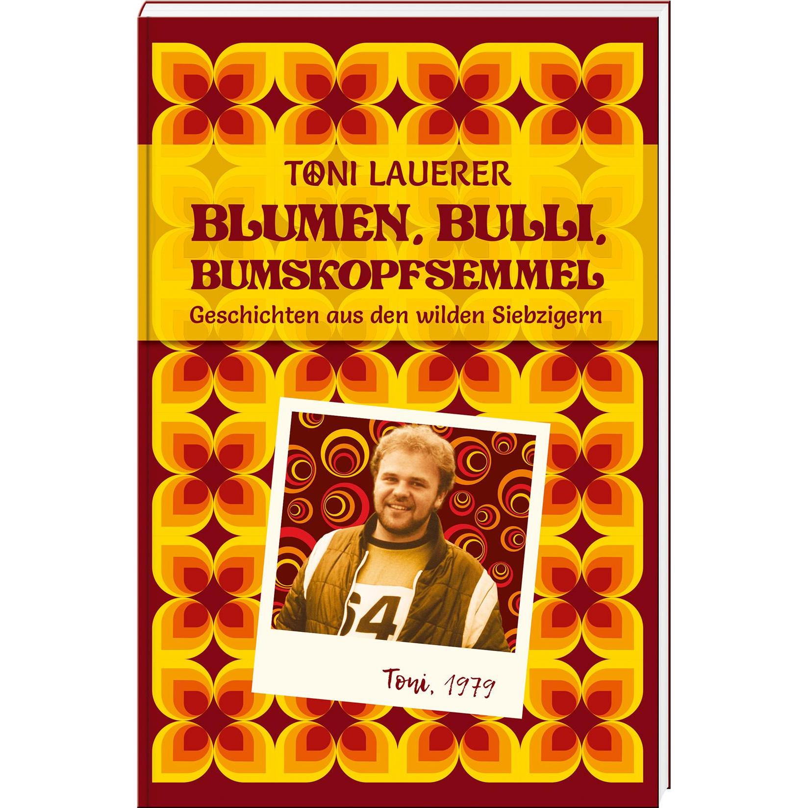 Blumen, Bulli, Bumskopfsemmel, Belletristik von Toni Lauerer