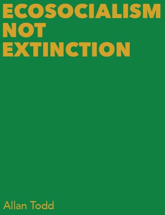 Produktbild Ecosocialism Not Extinction (Englisch, Allan Todd, 2022)