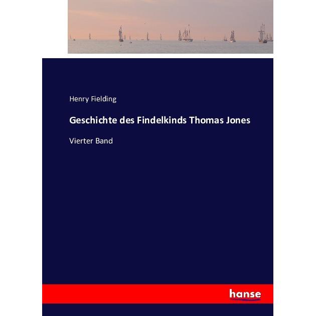 Geschichte des Findelkinds Thomas Jones, Belletristik von Henry Fielding