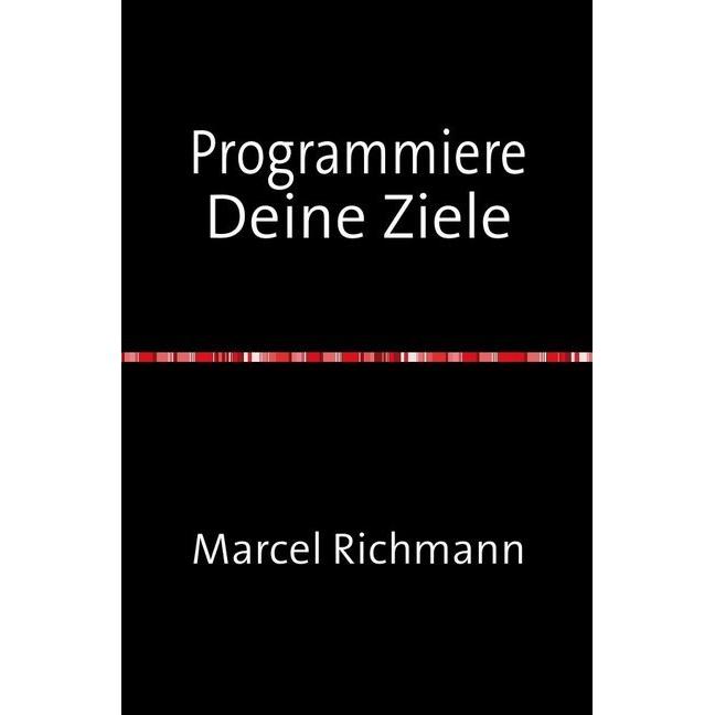 Programmiere Deine Ziele, Ratgeber von Marcel Richmann