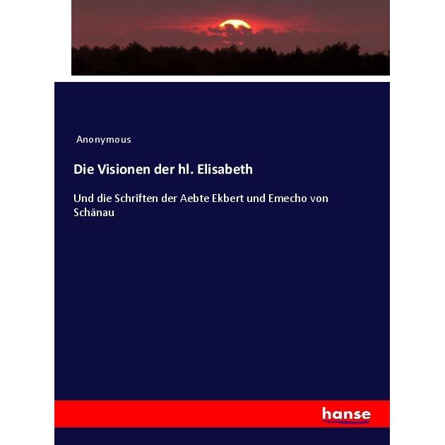 Die Visionen der hl. Elisabeth, Fachbücher von Anonym