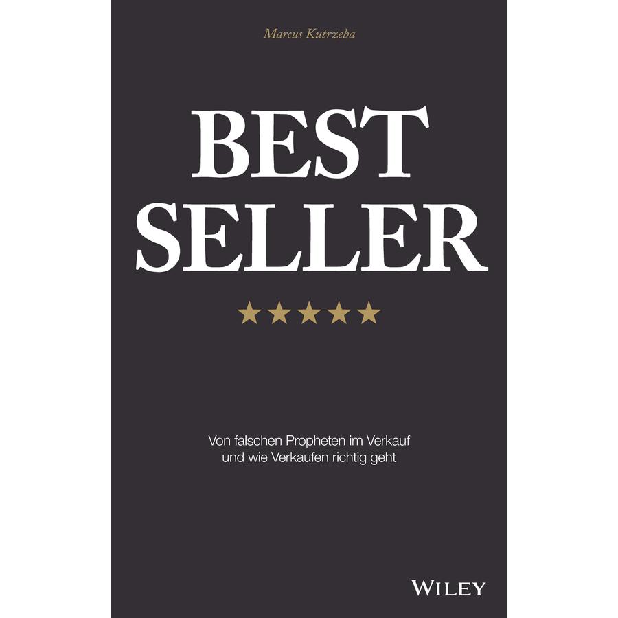 Best Seller: Von falschen Propheten im Verkauf und wie Verkaufen richtig geht, Fachbücher von Marcus Kutrzeba