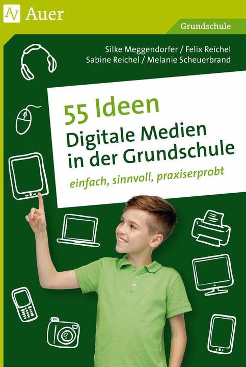 Produktbild 55 Ideen Digitale Medien in der Grundschule (Deutsch, F. Reichel, Meggendorfer, S. Reichel, Scheuerbrand, 2021)