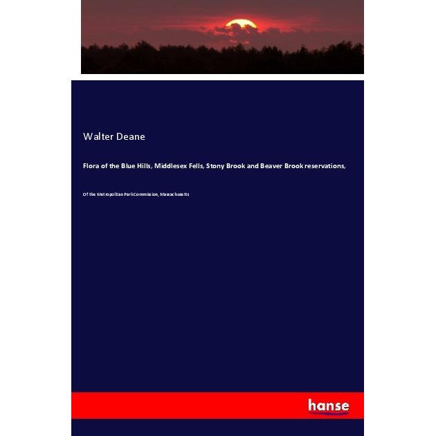 Flora of the Blue Hills, Middlesex Fells, Stony Brook and Beaver Brook reservations, Fachbücher von Walter Deane