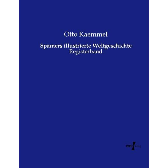 Spamers illustrierte Weltgeschichte, Fachbücher von Otto Kaemmel