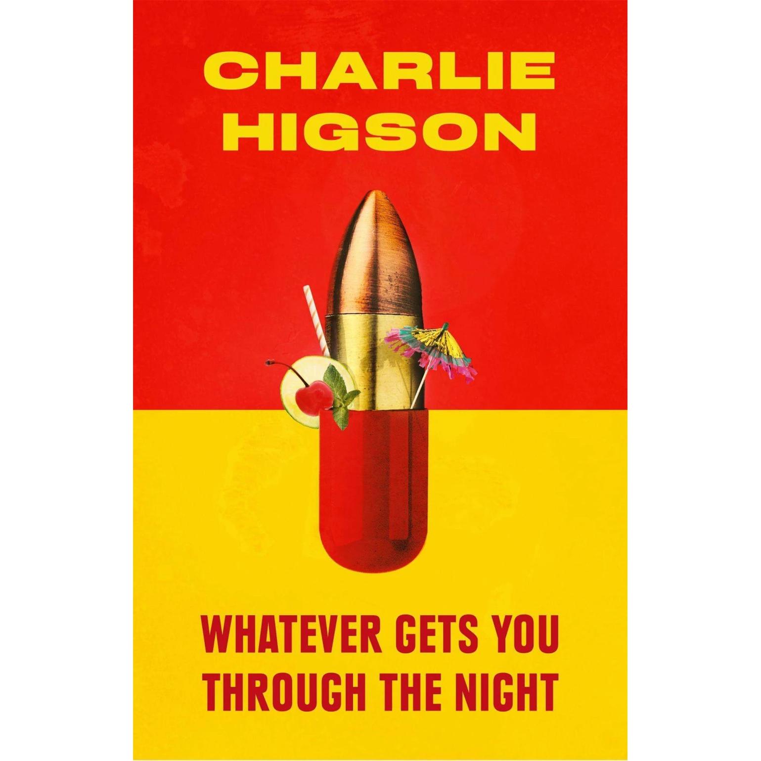 Higson:Whatever Gets You Through the Ni, Belletristik von Charles Higson