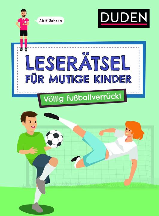 Leserätsel für mutige Kinder - Völlig fussballverrückt - ab 7 Jahren (Deutsch, Janine Eck, Ulrike Rogler, 2024)