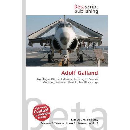 Adolf Galland, Fachbücher von Susan F. Henssonow, Lambert M. Surhone, Mariam T. Tennoe