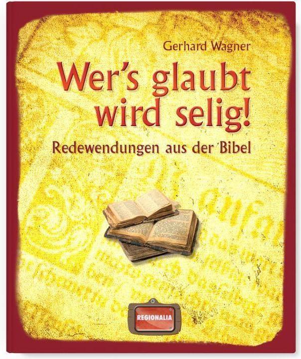 Produktbild Wer's glaubt wird selig! (Deutsch, Gerhard Wagner, 2023)