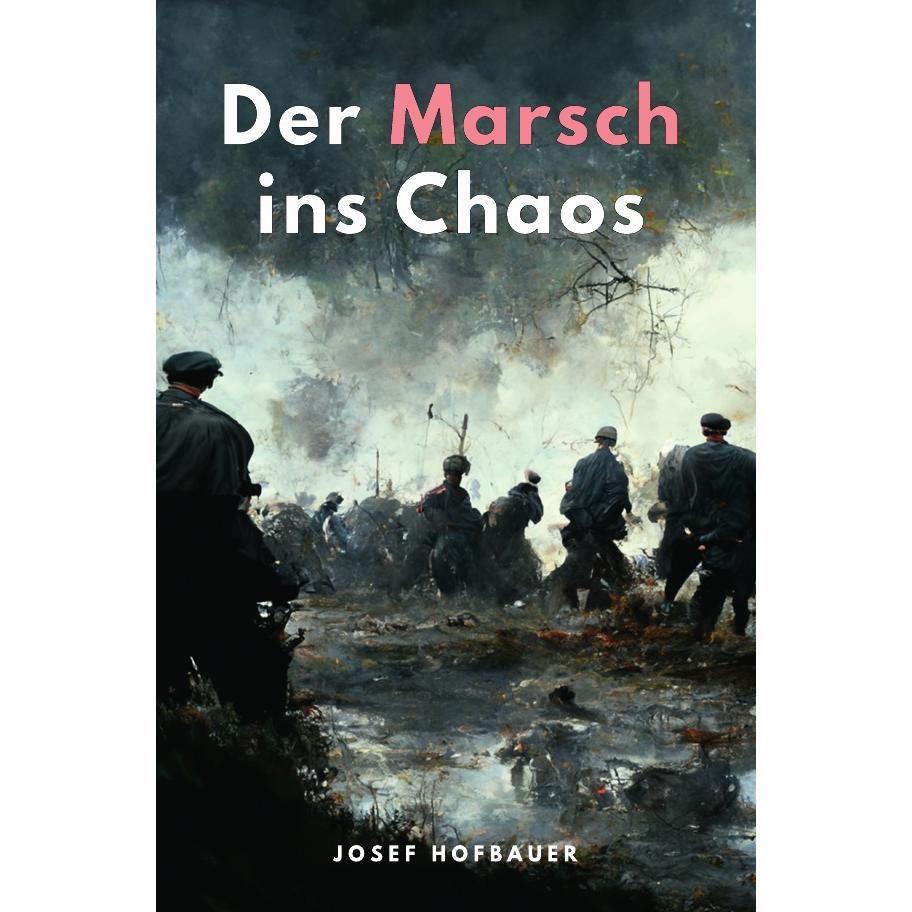Der Marsch ins Chaos, Belletristik von Josef Hofbauer