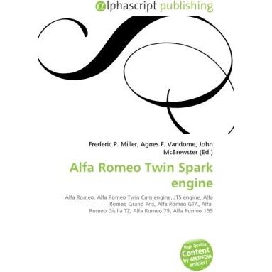 Alfa Romeo Twin Spark engine, Ratgeber von Agnes F. Vandome, Frederic P. Miller, John McBrewster