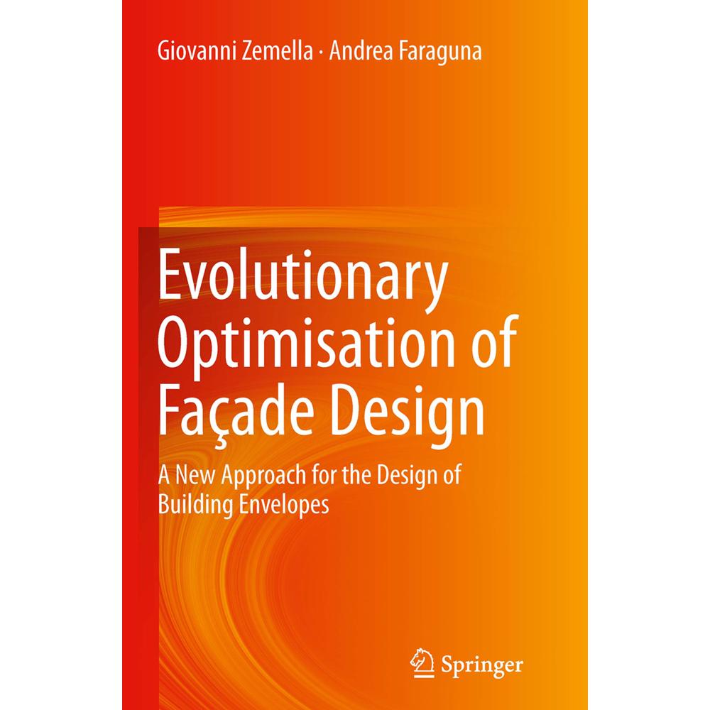 Evolutionary Optimisation of Façade Design, Fachbücher von Andrea Faraguna, Giovanni Zemella