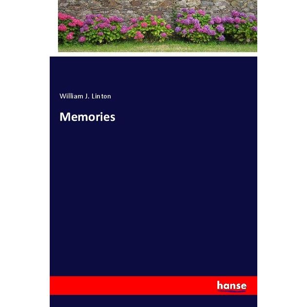 Memories, Belletristik von William J. Linton