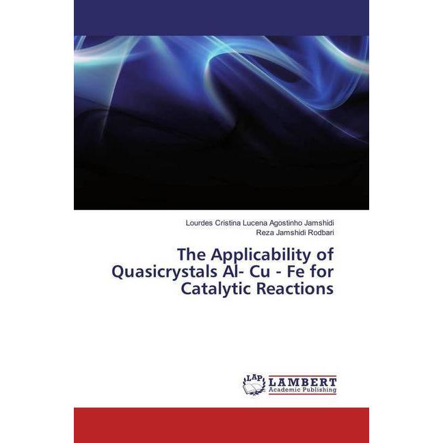 The Applicability of Quasicrystals Al- Cu - Fe for Catalytic Reactions, Fachbücher von Reza Jamshidi Rodbari, Lourdes Cr...