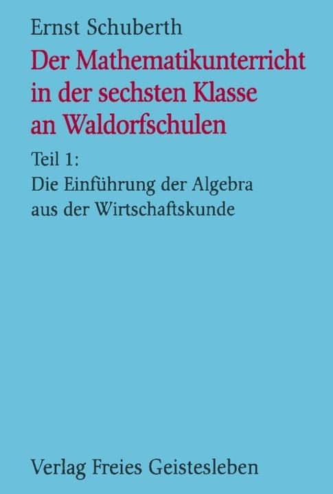 Produktbild Der Mathematikunterricht I in der sechsten Klasse an Waldorfschulen (Deutsch, 1995)