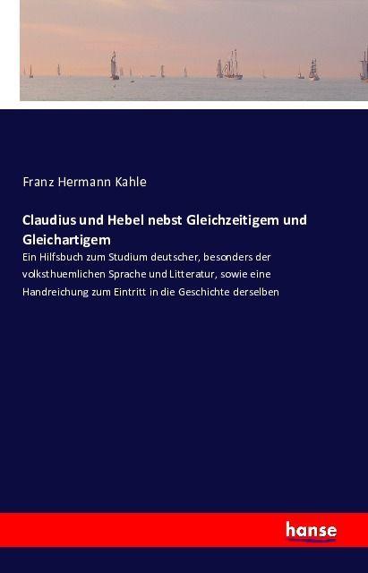 Produktbild Claudius und Hebel nebst Gleichzeitigem und Gleichartigem (Deutsch, Franz Hermann Kahle, 2016)