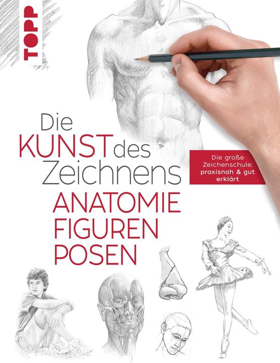 Die Kunst des Zeichnens - Anatomie, Figuren, Posen (Deutsch, frechverlag, 2020)