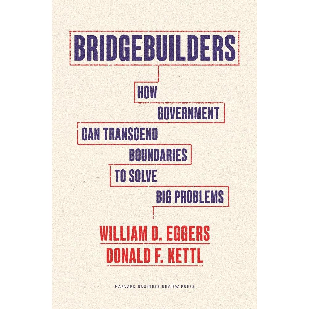 Bridgebuilders, Sachbücher von William D. Eggers, Donald F. Kettl