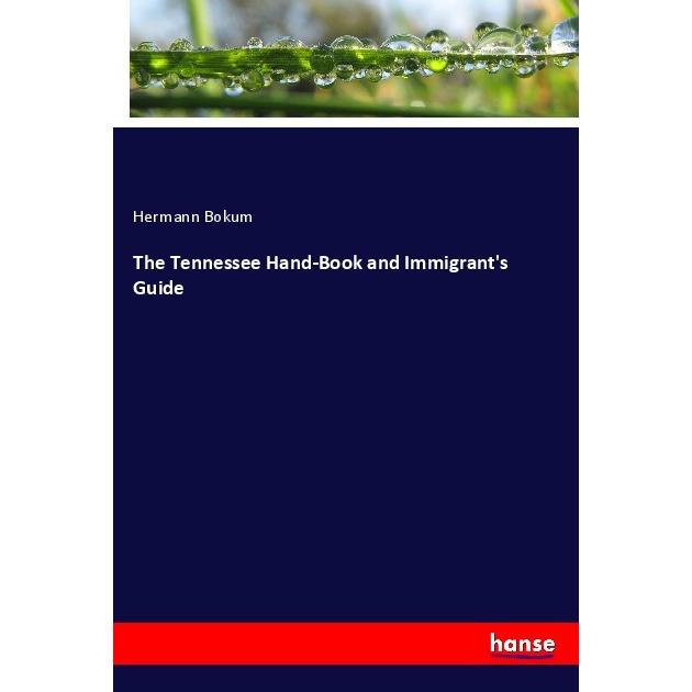 The Tennessee Hand-Book and Immigrant's Guide, Fachbücher von Hermann Bokum
